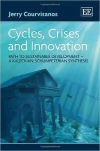 Cycles, Crises and Innovation: Path to Sustainable Development - a Kaleckian-Schumpeterian Synthesis