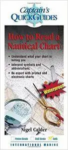 Nigel Calder - How To Read a Nautical Chart: A Captain's Quick Guide (Captain's Quick Guides) [Repost]