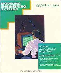 Modeling Engineering Systems: PC-Based Techniques and Design Tools (Engineering Mentor Series)