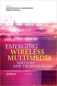 Emerging Wireless Multimedia: Services and Technologies (Repost)