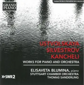 Elisaveta Blumina - Ustvolskaya, Silvestrov & Kancheli: Works for Piano & Orchestra (2016)