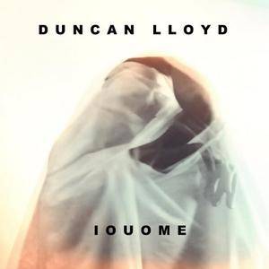 Duncan Lloyd - I O U O M E (2017)