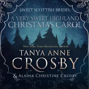 «A Very Sweet Highland Christmas Carol» by Tanya Anne Crosby, Alaina Christine Crosby