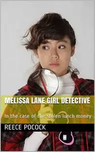 «Melissa Lane Girl Detective» by Reece Pocock