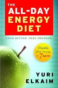 The All-Day Energy Diet: Double Your Energy in 7 Days (repost)