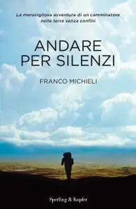 Franco Michieli - Andare per silenzi