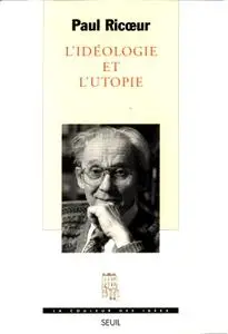 Paul Ricoeur, "L'Idéologie et l'utopie"