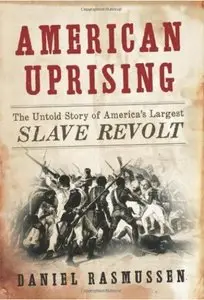American Uprising: The Untold Story of America's Largest Slave Revolt [Repost]