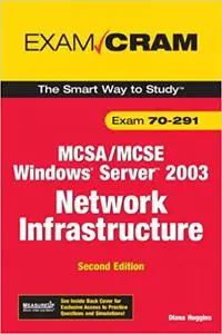 Exam Cram 70-291: Implementing, Managing, And Maintaining a Windows Server 2003 Network Infrastructure