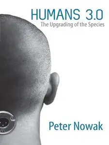 Humans 3.0: The Upgrading of the Species