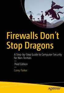 Firewalls Don't Stop Dragons: A Step-by-Step Guide to Computer Security for Non-Techies, Third Edition