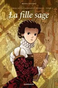 L'escadron de Catherine de Médicis - Tome 1 - La fille sage