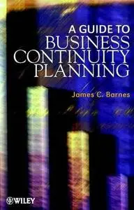 A Guide to Business Continuity Planning by  James C. Barnes