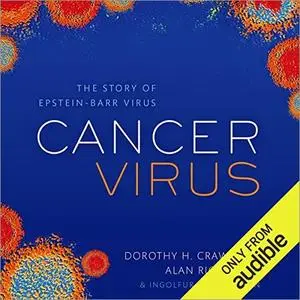 Cancer Virus: The Story of the Epstein-Barr Virus [Audiobook]
