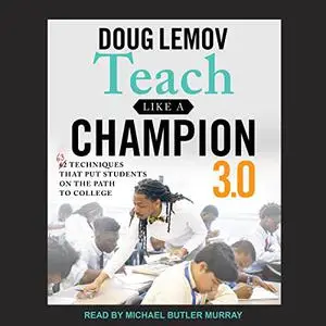 Teach Like a Champion 3.0: 63 Techniques that Put Students on the Path to College [Audiobook]