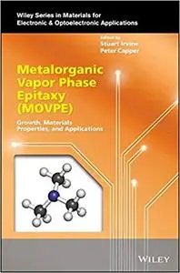 Metalorganic Vapor Phase Epitaxy (MOVPE): Growth, Materials Properties and Applications