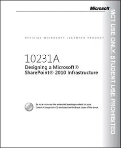 Designing a Microsoft SharePoint 2010 Infrastructure. Vol 1 (MS Course 10231A)