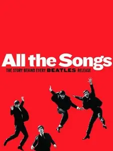 All The Songs: The Story Behind Every Beatles Release (repost)