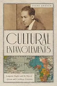 Cultural Entanglements: Langston Hughes and the Rise of African and Caribbean Literature