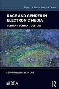 Race and Gender in Electronic Media : Content, Context, Culture