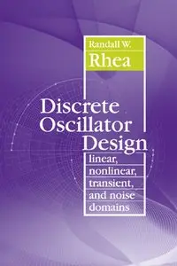 Discrete Oscillator Design: Linear, Nonlinear, Transient, and Noise Domains (repost)