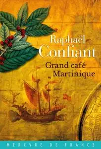 Raphaël Confiant, "Grand café Martinique"
