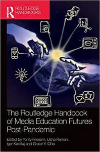 The Routledge Handbook of Media Education Futures Post-Pandemic