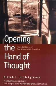 Opening the Hand of Thought: Foundations of Zen Buddhist Practice
