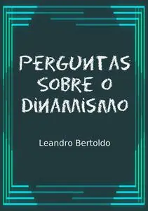 «Perguntas Sobre o Dinamismo» by Leandro Bertoldo