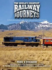 The world greatest Railway Journeys : Peru & Ecuador