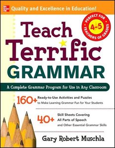 Teach Terrific Grammar: A Complete Grammar Program for Use in Any Classroom (repost)