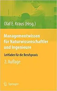 Managementwissen für Naturwissenschaftler und Ingenieure: Leitfaden für die Berufspraxis