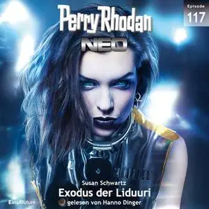 «Perry Rhodan Neo - Episode 117: Exodus der Liduuri» by Susan Schwartz