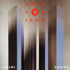 Carlos Peron - Gold For Iron (1989) [West Germany 1st Press]