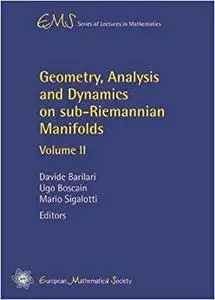 Geometry, Analysis and Dynamics on Sub-riemannian Manifolds, Volume II
