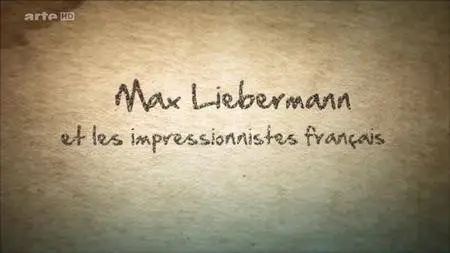 (Arte) Max Liebermann et les impressionnistes français (2016)