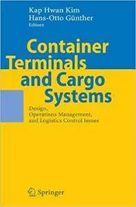 Container Terminals and Cargo Systems: Design, Operations Management, and Logistics Control Issues