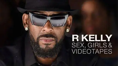 R Kelly: Sex, Girls & Videotapes (2018)