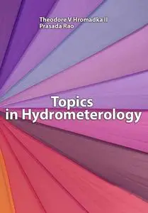 "Topics in Hydrometerology" ed. by Theodore V Hromadka II, Prasada Rao