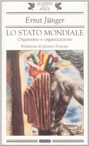 Lo stato mondiale. Organismo e organizzazione - Ernst Jünger (Repost)