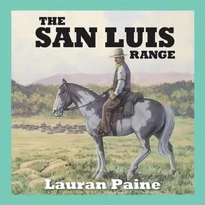 «The San Luis Range» by Lauran Paine