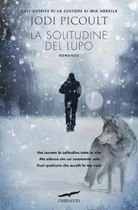 Jodi Picoult - La solitudine del lupo (repost)