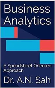 Business Analytics: A Speadsheet Oriented Approach