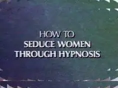 Seduction - How To Seduce Women Through Hypnosis