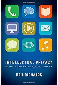 Intellectual Privacy: Rethinking Civil Liberties in the Digital Age [Repost]