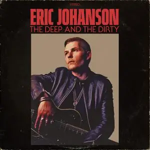 Eric Johanson - The Deep And The Dirty (2023) [Official Digital Download]
