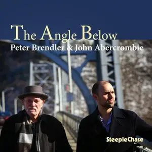 Peter Brendler & John Abercrombie - The Angle Below (2013)