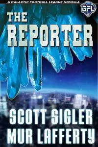 «The Reporter» by Mur Lafferty, Scott Sigler