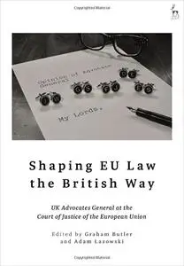 Shaping EU Law the British Way: UK Advocates General at the Court of Justice of the European Union