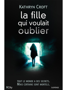 Kathryn Croft - La fille qui voulait oublier